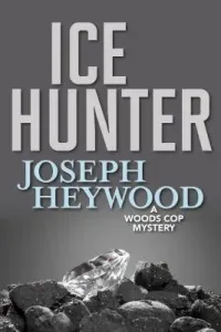 Ice Hunter: A Woods Cop Mystery (Heywood Joseph)(Paperback)