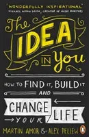 Idea in You - How to Find It, Build It, and Change Your Life (Amor Martin)(Paperback / softback)