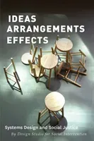 Ideas Arrangements Effects - Systems Design and Social Justice (Social Intervention The Design Studio for)(Paperback / softback)