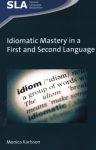 Idiomatic Mastery in a First and Second Language (Karlsson Monica)(Paperback / softback)