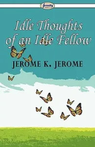 Idle Thoughts of an Idle Fellow (Jerome Jerome K.)(Paperback)