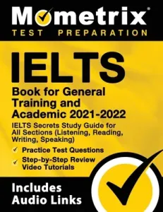 IELTS Book for General Training and Academic 2021 - 2022 - IELTS Secrets Study Guide for All Sections (Listening, Reading, Writing, Speaking), Practic (Mometrix)(Paperback)