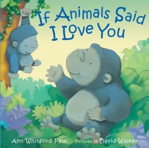 If Animals Said I Love You (Paul Ann Whitford)(Board Books)