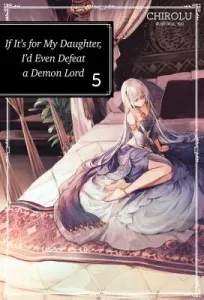 If It's for My Daughter, I'd Even Defeat a Demon Lord: Volume 5 (Chirolu)(Paperback)