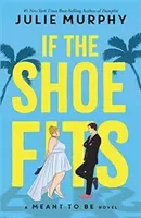 If the Shoe Fits - A Meant to be Novel - from the #1 New York Times best-selling author of Dumplin' (Murphy If the Shoe Fits Julie)(Paperback / softback)