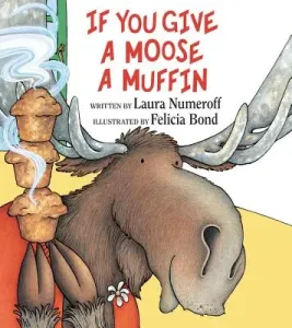 If You Give a Moose a Muffin (Numeroff Laura Joffe)(Pevná vazba)