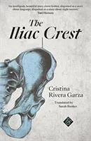 Iliac Crest (Rivera-Garza Cristina)(Paperback / softback)
