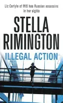 Illegal Action - (Liz Carlyle 3) (Rimington Stella)(Paperback / softback)
