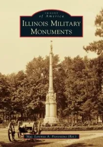 Illinois Military Monuments (Fiorentino (Ret ). Major Lorenzo a.)(Paperback)