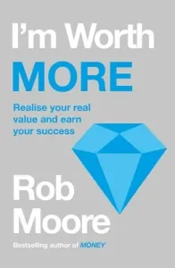I'm Worth More: Realize Your Value. Unleash Your Potential (Moore Rob)(Paperback)