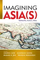 Imagining Asia(s): Networks, Actors, Sites (Acri Andrea)(Paperback)