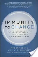 Immunity to Change: How to Overcome It and Unlock Potential in Yourself and Your Organization (Kegan Robert)(Pevná vazba)