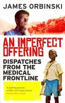 Imperfect Offering - Dispatches from the medical frontline (Orbinski James (Author))(Paperback / softback)