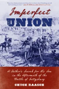 Imperfect Union: A Father's Search for His Son in the Aftermath of the Battle of Gettysburg (Raasch Chuck)(Paperback)