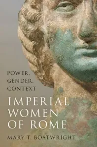 Imperial Women of Rome: Power, Gender, Context (Boatwright Mary T.)(Pevná vazba)