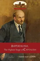Imperialism, The Highest Stage of Capitalism - A Popular Outline: Unabridged with original tables and footnotes (Aziloth Books) (Lenin Vladimir Ilyich)(Paperback)