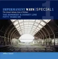 Impermanent Ways Special 1 - Somerset & Dorset Line Fifty Years on (Grayer Jeffery)(Paperback)