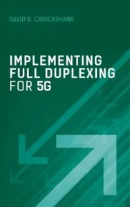 Implementing Full Duplexing for 5G (Cruickshank David B.)(Pevná vazba)