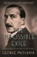 Impossible Exile - Stefan Zweig at the End of the World (Prochnik George)(Paperback / softback)