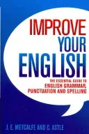 Improve Your English - The Essential Guide to English Grammar, Punctuation and Spelling (Metcalfe J.E.)(Paperback / softback)