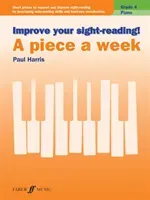 Improve Your Sight-Reading! Piano -- A Piece a Week, Grade 4: Short Pieces to Support and Improve Sight-Reading by Developing Note-Reading Skills and (Harris Paul)(Paperback)