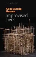 Improvised Lives: Rhythms of Endurance in an Urban South (Simone Abdoumaliq)(Paperback)
