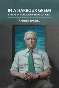 In a Harbour Green: Essays in Honour of Benedict Kiely (O'Brien George)(Pevná vazba)