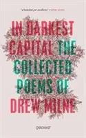 In Darkest Capital: Collected Poems (Milne Drew)(Paperback)
