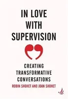 In Love with Supervision - creating transformative conversations (Shohet Robin)(Paperback / softback)
