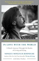 In Love with the World: A Monk's Journey Through the Bardos of Living and Dying (Mingyur Rinpoche Yongey)(Paperback)