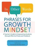 In Other Words: Phrases for Growth Mindset: A Teacher's Guide to Empowering Students Through Effective Praise and Feedback (Brock Annie)(Paperback)