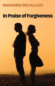In Praise of Forgiveness (Recalcati Massimo)(Paperback)