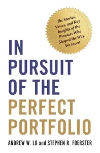 In Pursuit of the Perfect Portfolio: The Stories, Voices, and Key Insights of the Pioneers Who Shaped the Way We Invest (Lo Andrew W.)(Pevná vazba)