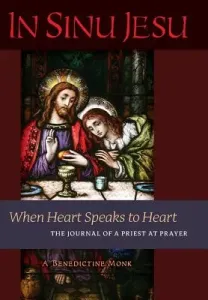 In Sinu Jesu: When Heart Speaks to Heart-The Journal of a Priest at Prayer (A. Benedictine Monk)(Pevná vazba)