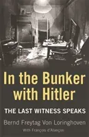 In the Bunker with Hitler - The Last Witness Speaks (Freytag von Loringhoven Bernd)(Paperback / softback)