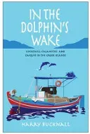 In the Dolphin's Wake - Cocktails, Calamities and Caiques in the Greek Islands (Bucknall Harry)(Paperback / softback)