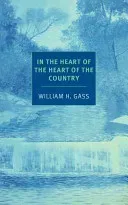 In the Heart of the Heart of the Country: And Other Stories (Gass William H.)(Paperback)