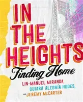 In The Heights - Finding Home **The must-have book for all Lin-Manuel Miranda fans** (Miranda Lin-Manuel)(Pevná vazba)