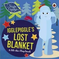 In the Night Garden: Igglepiggle's Lost Blanket - A Lift-the-Flap Book (In the Night Garden)(Board book)