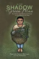 In the Shadow of Green Man - My Journey from Poverty and Hunger to Food Security and Hope (Haslett-Marroquin Reginaldo)(Paperback / softback)