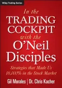 In the Trading Cockpit with the O'Neil Disciples: Strategies That Made Us 18,000% in the Stock Market (Morales Gil)(Pevná vazba)