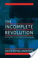 Incomplete Revolution: Adapting Welfare States to Women's New Roles (Esping-Andersen Gosta)(Paperback)