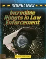 Incredible Robots in Law Enforcement (Spilsbury Louise)(Paperback / softback)