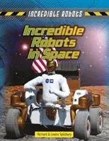 Incredible Robots in Space (Spilsbury Louise)(Paperback / softback)