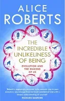 Incredible Unlikeliness of Being - Evolution and the Making of Us (Roberts Alice)(Paperback / softback)