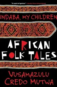 Indaba My Children: African Folktales (Mutwa Vusamazulu Credo)(Paperback)