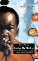 Indaba, My Children: African Tribal History, Legends, Customs And Religious Beliefs (Mutwa Vusamazulu Credo)(Paperback / softback)