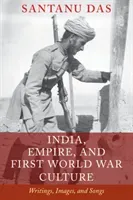 India, Empire, and First World War Culture: Writings, Images, and Songs (Das Santanu)(Paperback)