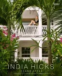 India Hicks: Island Style (Hicks India)(Pevná vazba)