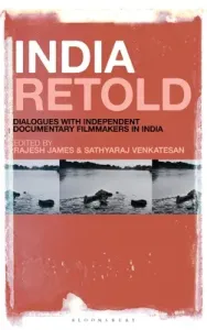 India Retold: Dialogues with Independent Documentary Filmmakers in India (James Rajesh)(Pevná vazba)